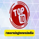 top 10 morning news india 08 december 2023 1702001264