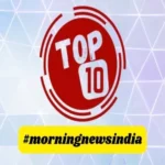 top 10 morning news india 1704420398